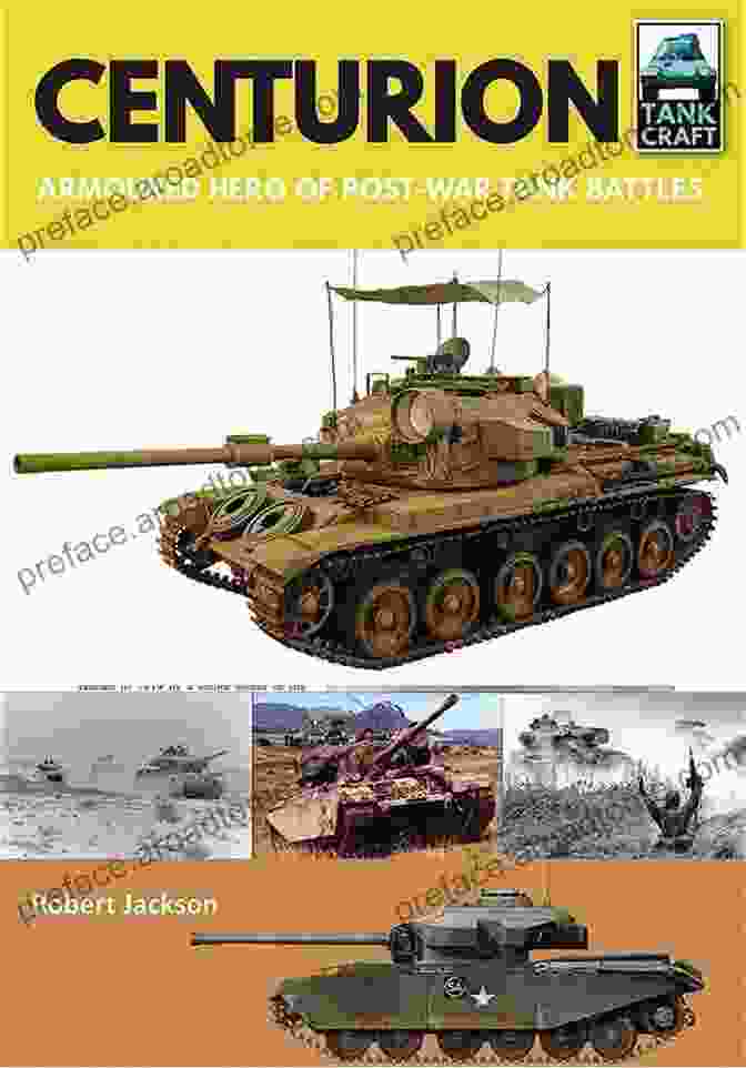 Armoured Hero Tankcraft 14 Dominate The Post War Tank Battles Centurion: Armoured Hero Of Post War Tank Battles (TankCraft 14)