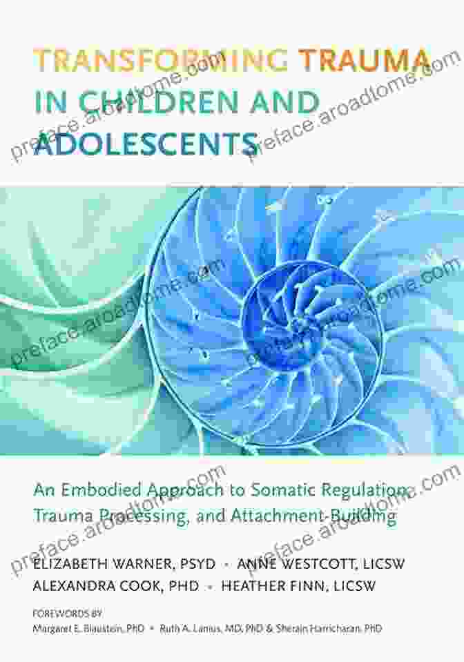 Book Cover For Transforming Trauma In Children And Adolescents Transforming Trauma In Children And Adolescents: An Embodied Approach To Somatic Regulation Trauma Processing And Attachment Building