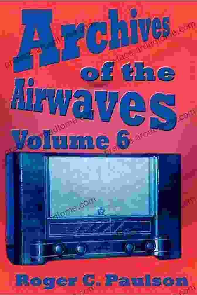 Book Cover Of 'Archives Of The Airwaves Volume' Featuring A Vintage Radio And Microphone Archives Of The Airwaves Volume 7