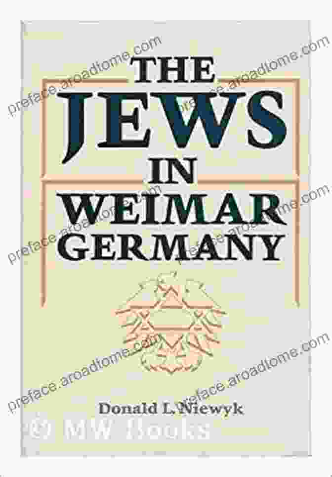 Book Cover Of Jews In Weimar Germany By Donald Niewyk Jews In Weimar Germany Donald L Niewyk