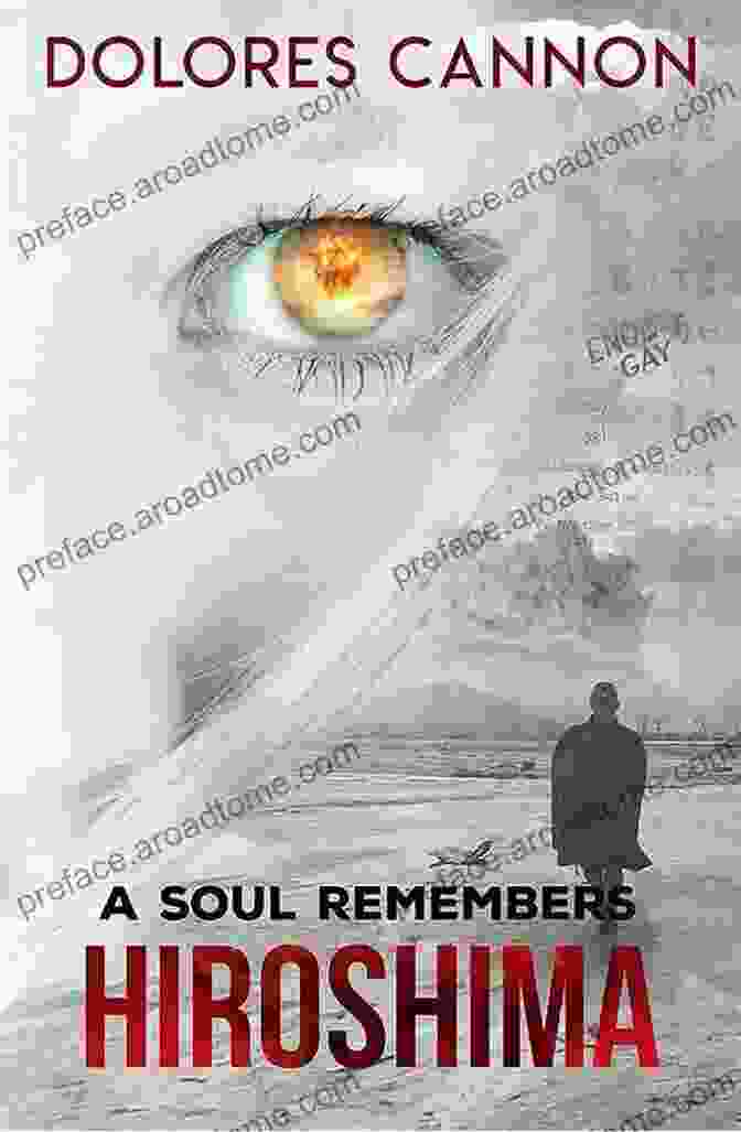 Book Cover Of 'Soul Remembers Hiroshima' By Dolores Cannon A Soul Remembers Hiroshima Dolores Cannon