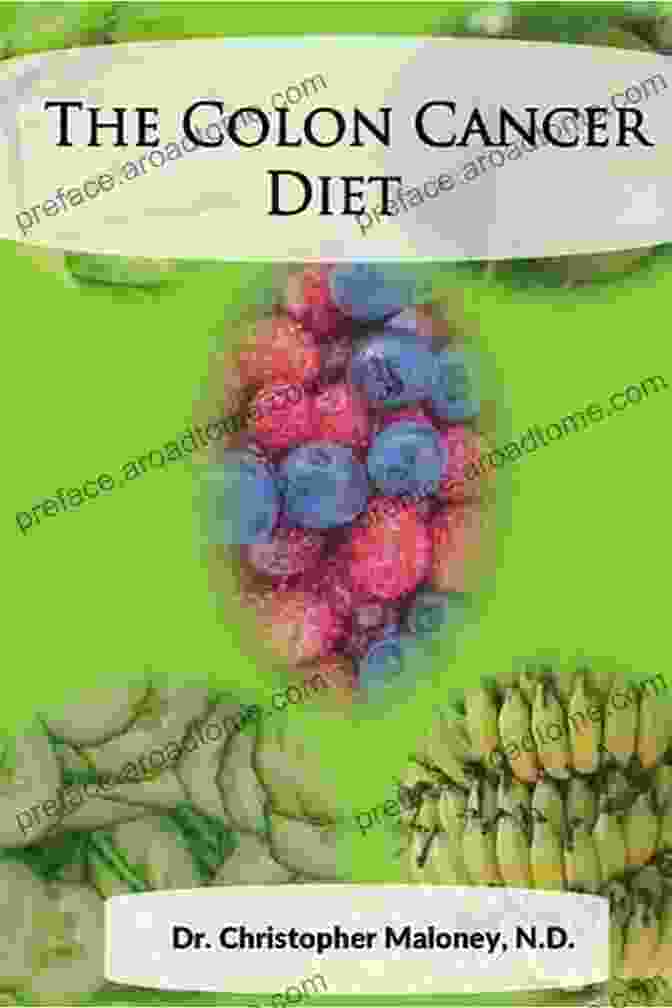 Book Cover Of The Colon Cancer Diet Dr Christopher J Maloney N D