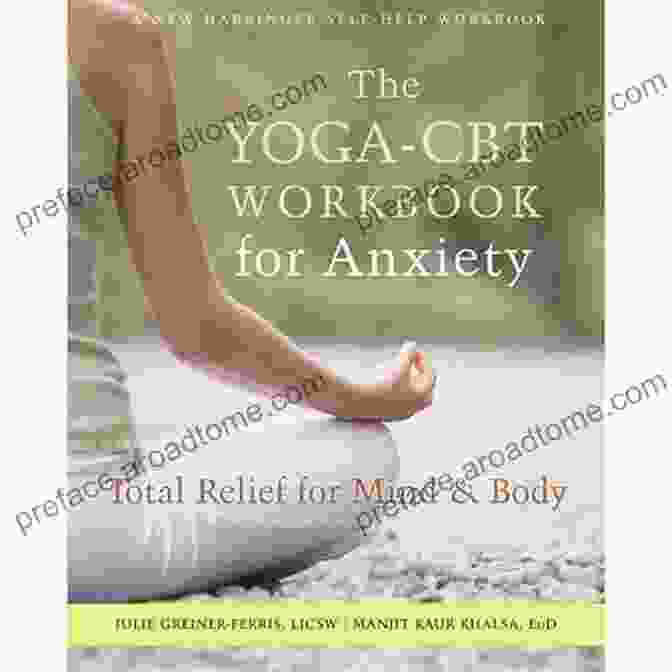 Book Cover Of The Yoga CBT Workbook For Anxiety, Featuring A Serene Woman Practicing Yoga In Nature, With A Beautiful Sunset In The Background. The Yoga CBT Workbook For Anxiety: Total Relief For Mind And Body (A New Harbinger Self Help Workbook)