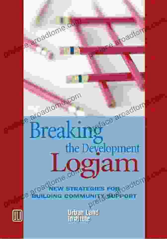 Breaking The Development Log Jam Book Cover Breaking The Development Log Jam: New Strategies For Building Community Support