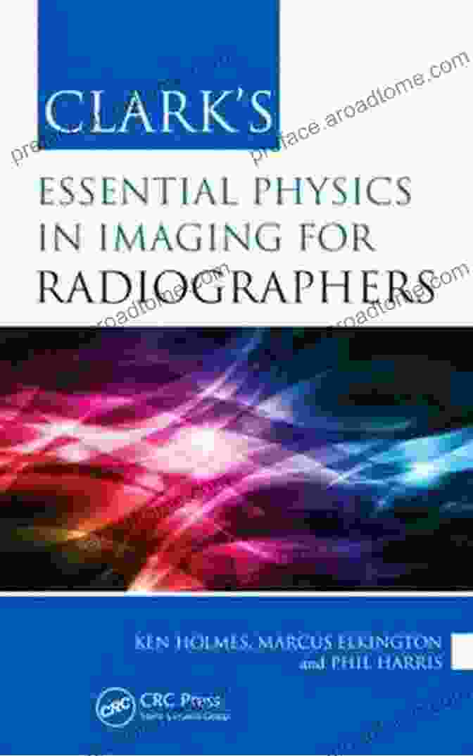 Clark's Essential Physics In Imaging For Radiographers Book Cover Clark S Essential Physics In Imaging For Radiographers (Clark S Companion Essential Guides)