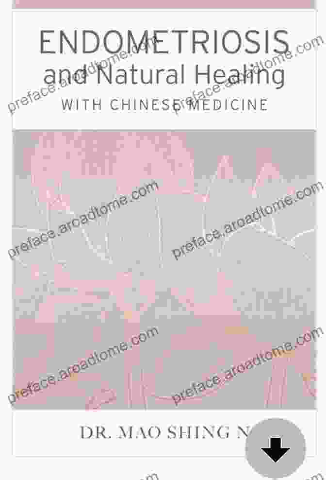 Endometriosis Natural Healing With Chinese Medicine: Reclaim Your Health Endometriosis Natural Healing With Chinese Medicine