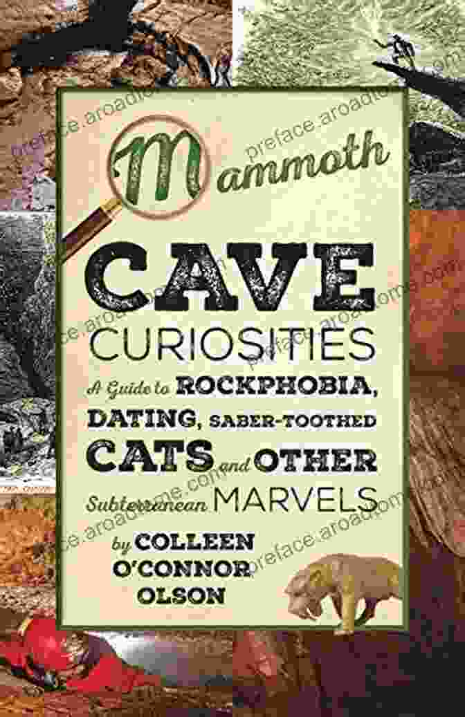 Guide To Rockphobia Dating Saber Toothed Cats And Other Subterranean Marvels Book Cover Mammoth Cave Curiosities: A Guide To Rockphobia Dating Saber Toothed Cats And Other Subterranean Marvels