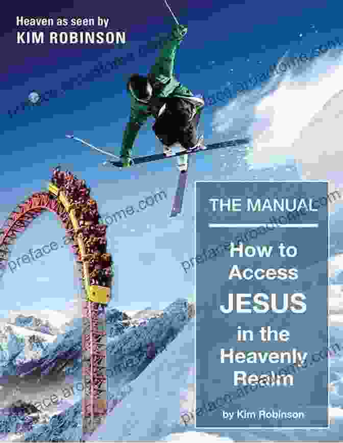 How To Access Jesus In The Heavenly Realm Manual Book Cover How To Access Jesus In The Heavenly Realm Manual: Heaven Is Real And FUN