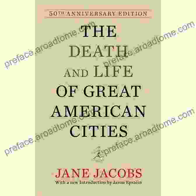 Jane Jacobs, Influential Urban Planner And Author Of 'The Death And Life Of Great American Cities' Contemporary Perspectives On Jane Jacobs: Reassessing The Impacts Of An Urban Visionary