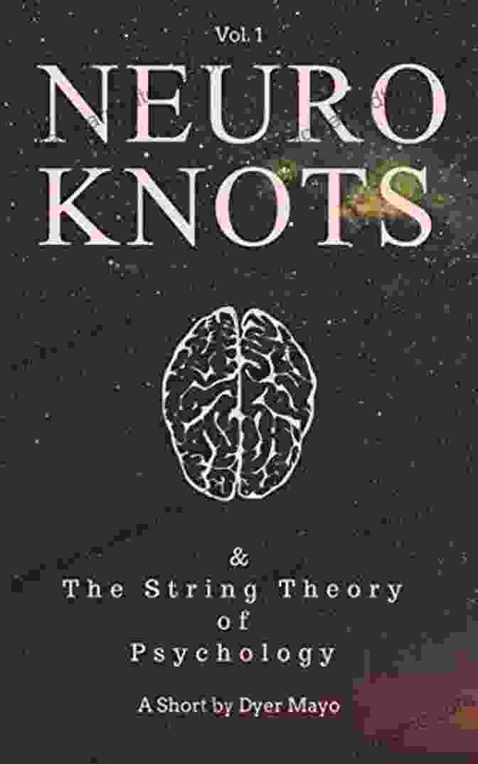 Neuro Knots And The String Theory Of Psychology Book Cover Neuro Knots: And The String Theory Of Psychology