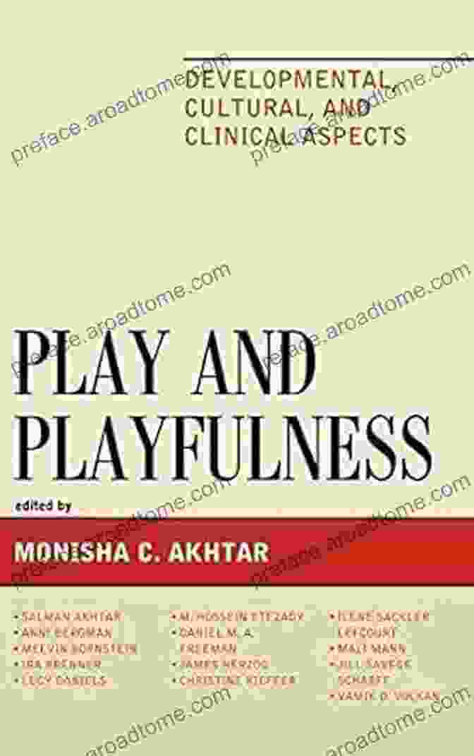 Play And Playfulness: Developmental, Cultural And Clinical Aspects Play And Playfulness: Developmental Cultural And Clinical Aspects