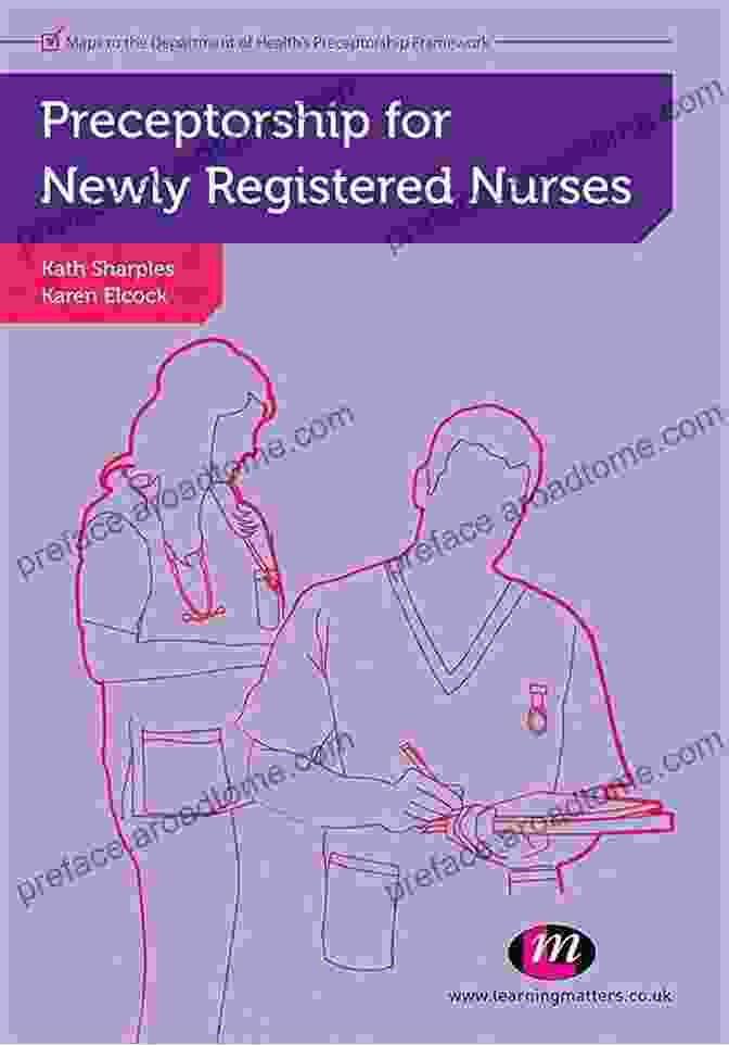 Preceptorship For Newly Registered Nurses Post Registration Nursing Education Book Preceptorship For Newly Registered Nurses (Post Registration Nursing Education And Practice LM Series)