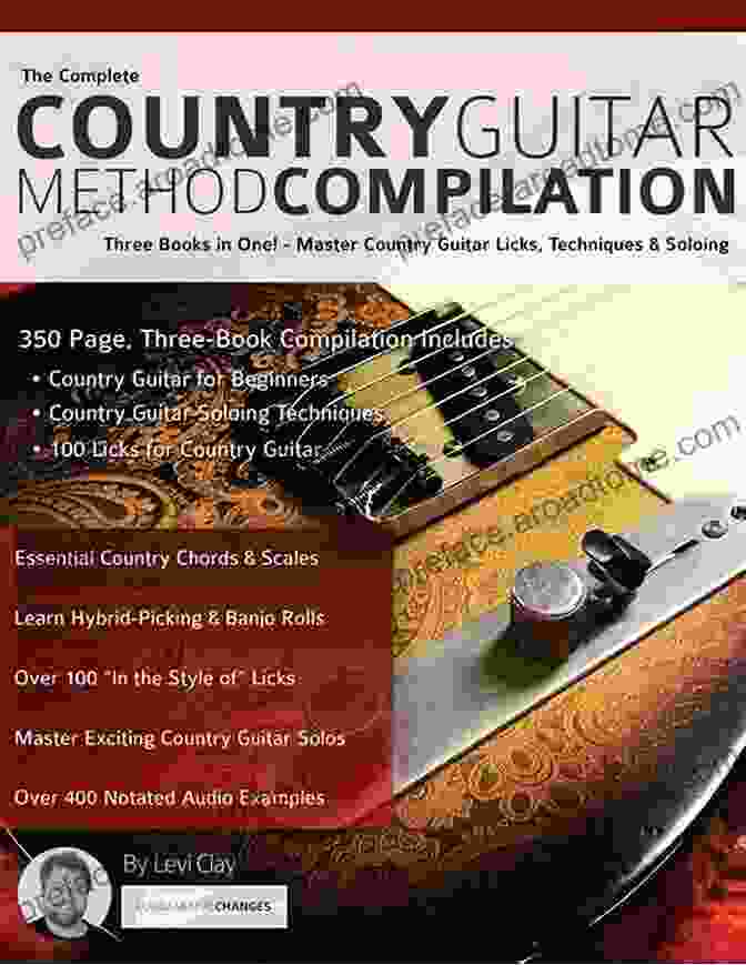 Renowned Country Guitarists And Authors Of The Complete Country Guitar Method Compilation The Complete Country Guitar Method Compilation: Three In One Master Country Guitar Licks Techniques Soloing (Learn How To Play Country Guitar)