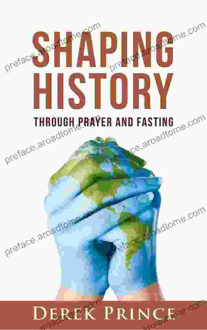 Shaping History Through Prayer And Fasting Book Cover Shaping History Through Prayer And Fasting