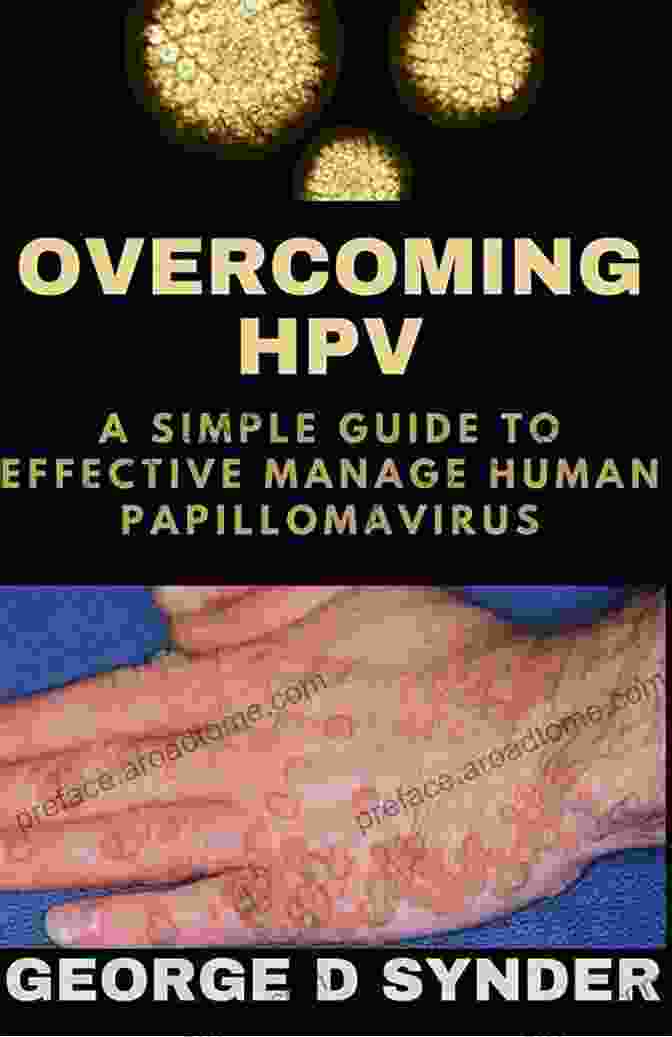 The Complete And Effective Guide To Manage Human Papillomavirus And Live HPV DIET COOKBOOK: The Complete And Effective Guide To Manage Human Papillomavirus And Live A Healthy Life