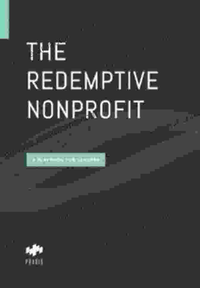 The Redemptive Nonprofit Playbook For Leaders Book Cover The Redemptive Nonprofit: A Playbook For Leaders