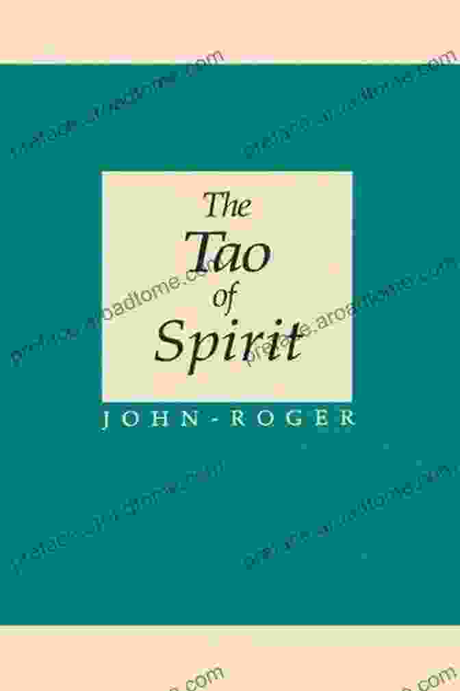 The Tao Of Spirit Book By John Roger The Tao Of Spirit John Roger