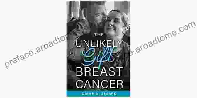 The Unlikely Gift Of Breast Cancer Book Cover The Unlikely Gift Of Breast Cancer