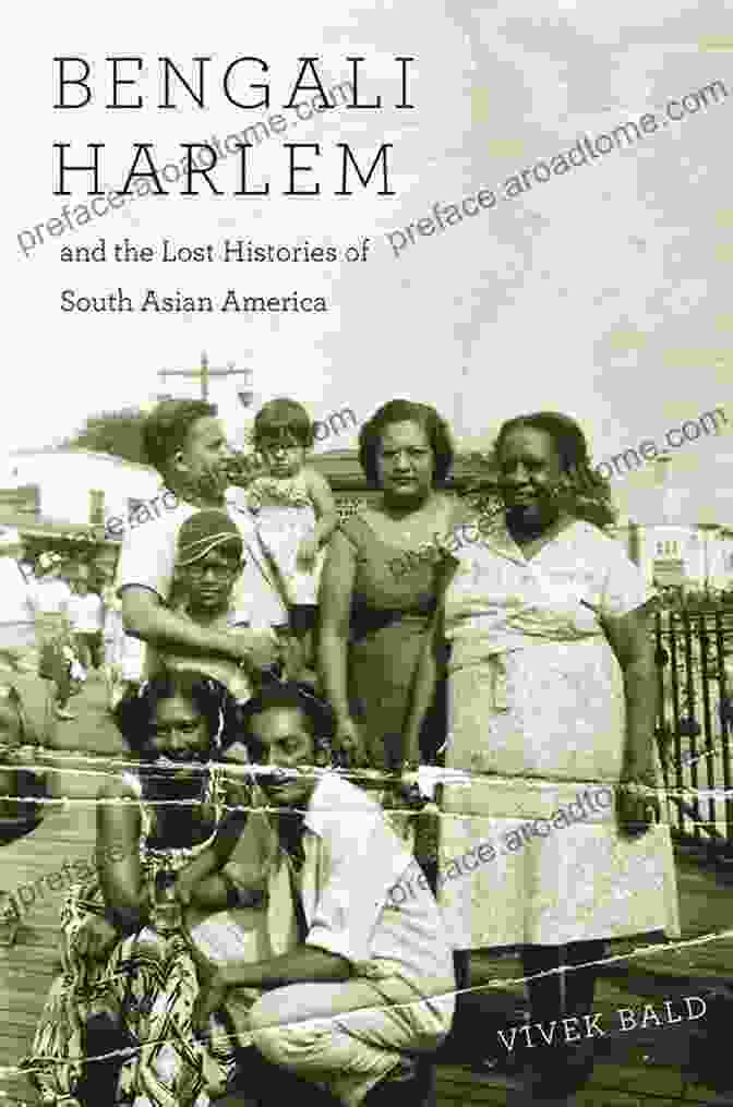 Vibrant Cover Of Bengali Harlem And The Lost Histories Of South Asian America, Showcasing Bustling Streets And Historical Figures Bengali Harlem And The Lost Histories Of South Asian America