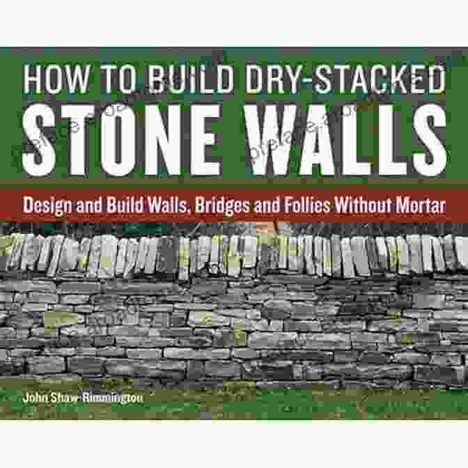 Wells Stone Building: How To Make New England Style Walls And Other Structures The Old Way (Countryman Know How)