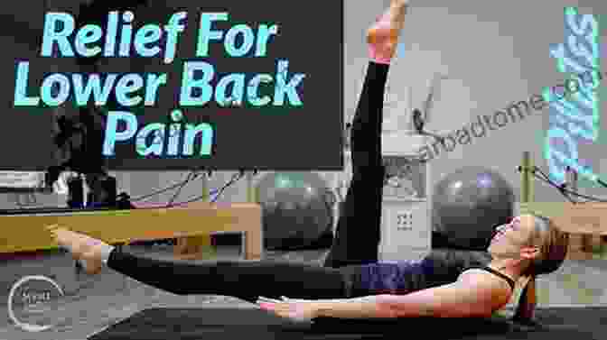 Yoga And Pilates For Low Back Pain: The Ultimate Guide To Relieving Pain And Improving Mobility Yoga And Pilates For Low Back Pain : How To Use Yoga And Pilates Poses To Liberate Your Low Back