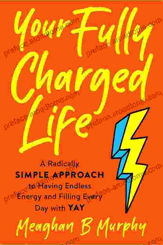 Your Fully Charged Life Book Cover Your Fully Charged Life: A Radically Simple Approach To Having Endless Energy And Filling Every Day With Yay