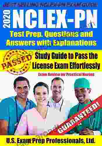 2024 NCLEX PN Test Prep Questions And Answers With Explanations: Study Guide To Pass The License Exam Effortlessly Exam Review For Practical Nurses