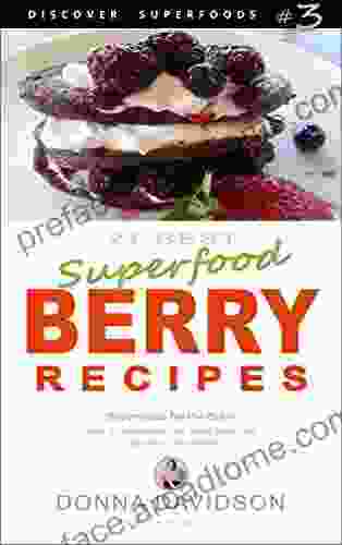 21 Best Superfood Berry Recipes Discover Superfoods #3: Superfoods For The Brain Best 21 Antioxidant Rich Berry Brain Food Recipes On The Planet