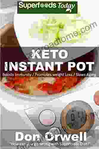 Keto Instant Pot: 40 Ketogenic Instant Pot Recipes Full Of Antioxidants And Phytochemicals