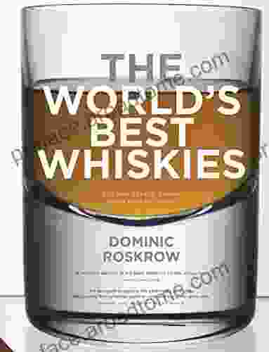 World S Best Whiskies: 750 Unmissable Drams From Tain To Tokyo