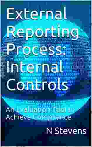 External Reporting Process: Internal Controls: An Evaluation Tool to Achieve Compliance