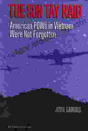 Son Tay Raid: American POWs In Vietnam Were Not Forgotten Revised Edition (Williams Ford Texas A M University Military History 112)