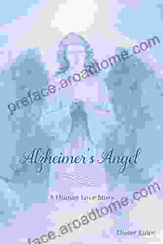 An Alzheimer S Angel: A Human Love Story