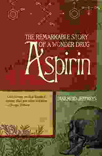 Aspirin: The Remarkable Story Of A Wonder Drug