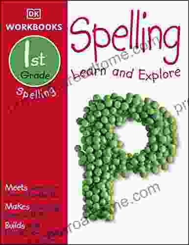 DK Workbooks: Spelling First Grade: Learn And Explore