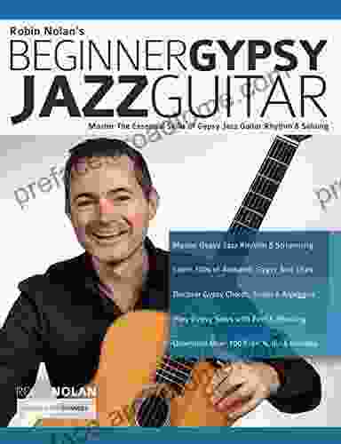 Beginner Gypsy Jazz Guitar: Master the Essential Skills of Gypsy Jazz Guitar Rhythm Soloing (Play Gypsy Jazz Guitar)