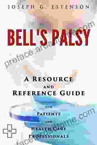 Bell S Palsy A Reference Guide (BONUS DOWNLOADS) (The Hill Resource And Reference Guide 67)