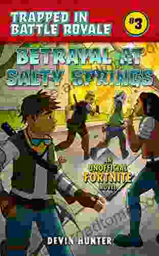 Betrayal At Salty Springs: An Unofficial Fortnite Novel (Trapped In Battle Royale 3)