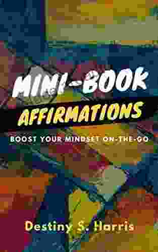 Mini Of Affirmations: Boost Your Mindset On The Go (Happiness Awaits)