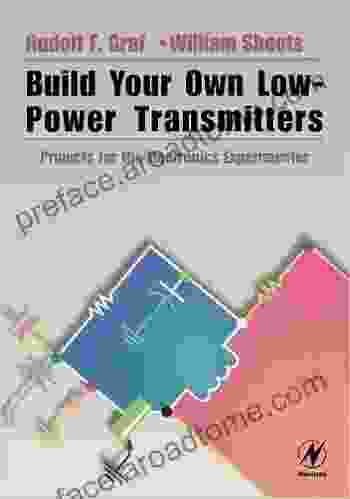 Build Your Own Low Power Transmitters: Projects For The Electronics Experimenter