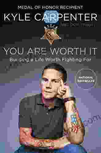 You Are Worth It: Building A Life Worth Fighting For