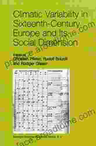 Climatic Variability In Sixteenth Century Europe And Its Social Dimension