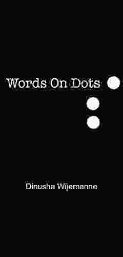 Words On Dots: A Collection Of Poetry And Prose