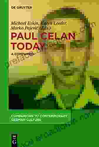 Paul Celan Today: A Companion (Companions To Contemporary German Culture 10)