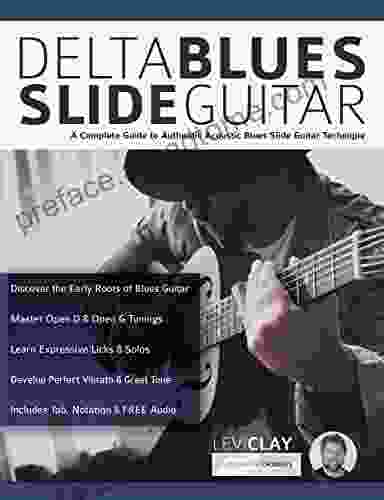 Delta Blues Slide Guitar: A Complete Guide To Authentic Acoustic Blues Slide Guitar (Learn How To Play Blues Guitar)