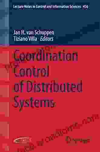 Coordination Control Of Distributed Systems (Lecture Notes In Control And Information Sciences 456)