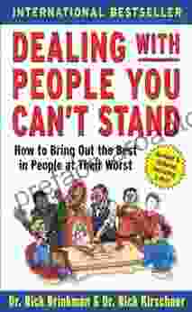 Dealing with People You Can t Stand: How to Bring Out the Best in People at Their Worst