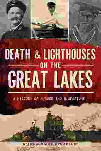 Death Lighthouses On The Great Lakes: A History Of Murder And Misfortune (Murder Mayhem)