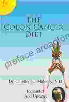 The Colon Cancer Diet Dr Christopher J Maloney N D