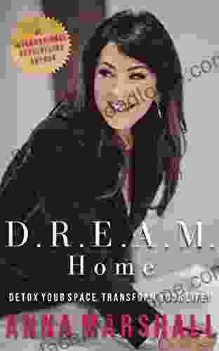 D R E A M Home: Detox Your Space Transform Your Life